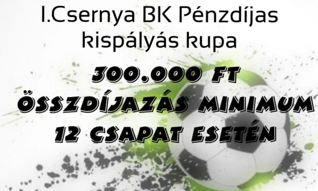 I. Csernya BK pénzdíjas kispályás torna Göncön